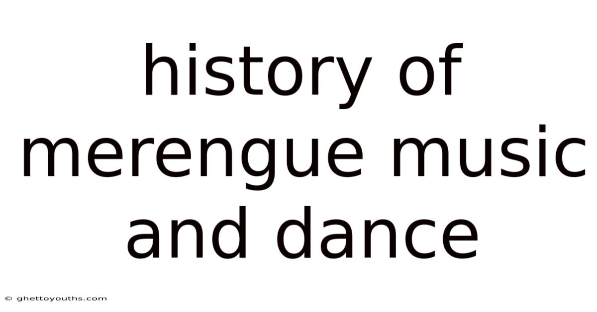 History Of Merengue Music And Dance