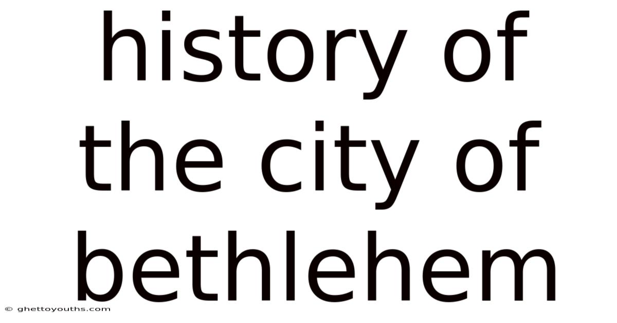 History Of The City Of Bethlehem