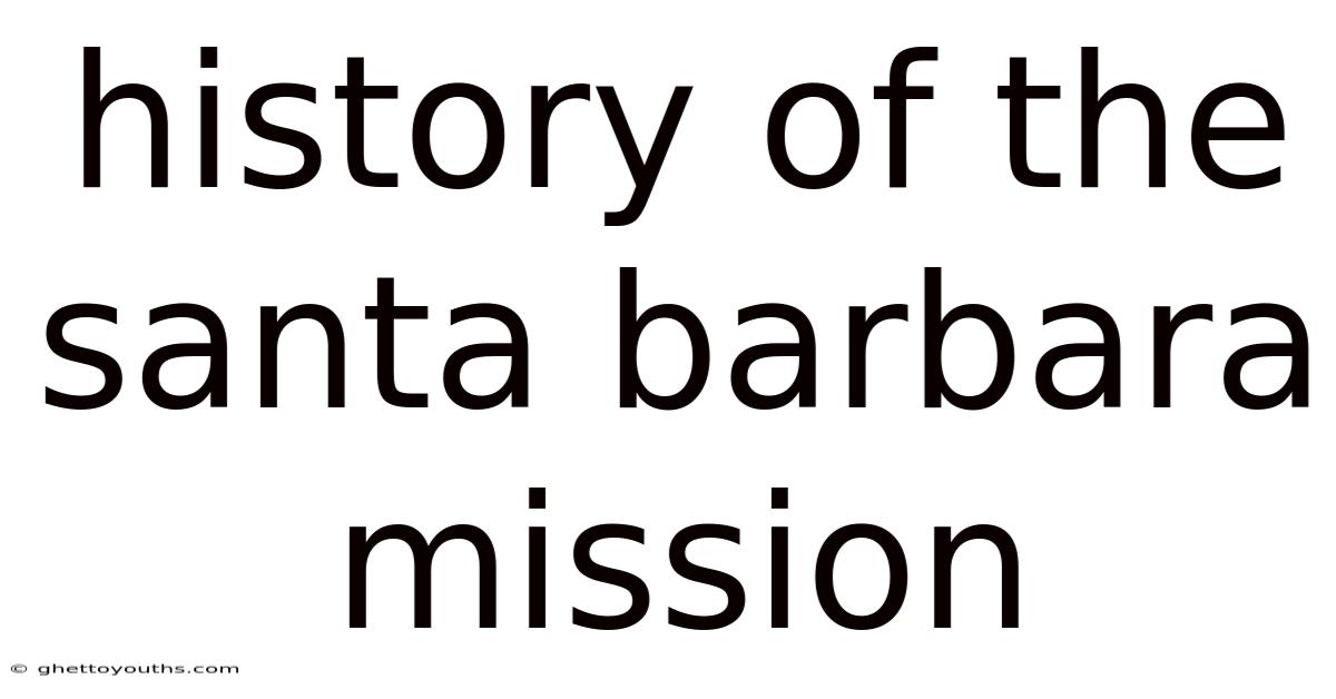 History Of The Santa Barbara Mission