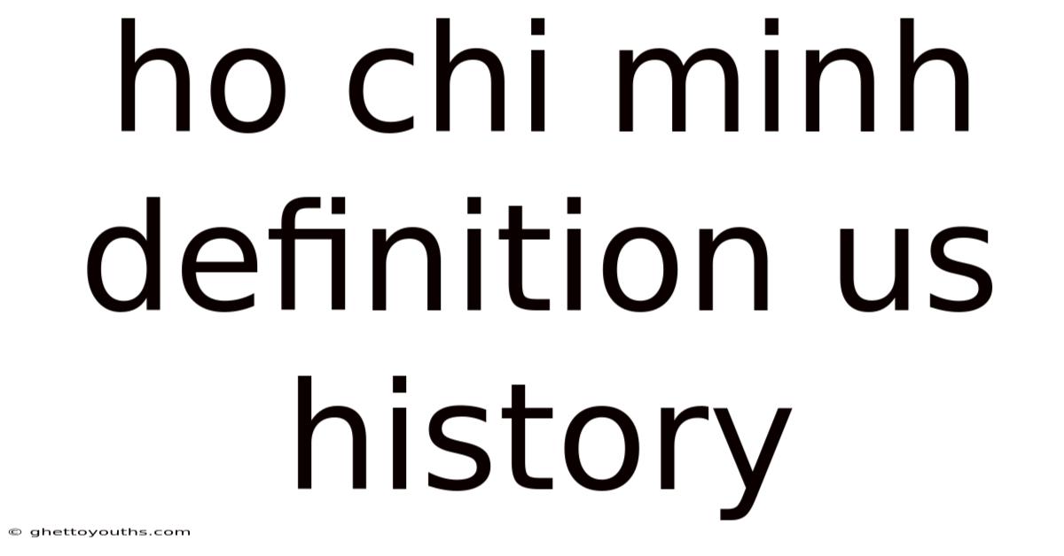 Ho Chi Minh Definition Us History