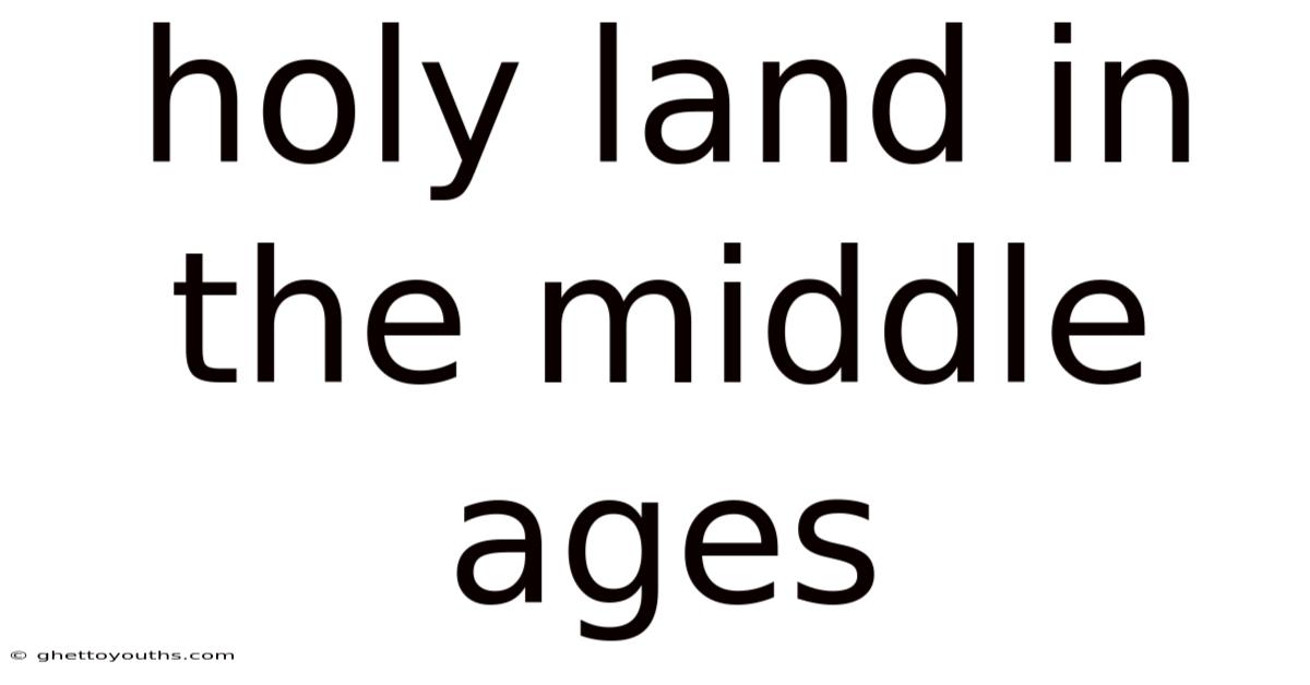 Holy Land In The Middle Ages