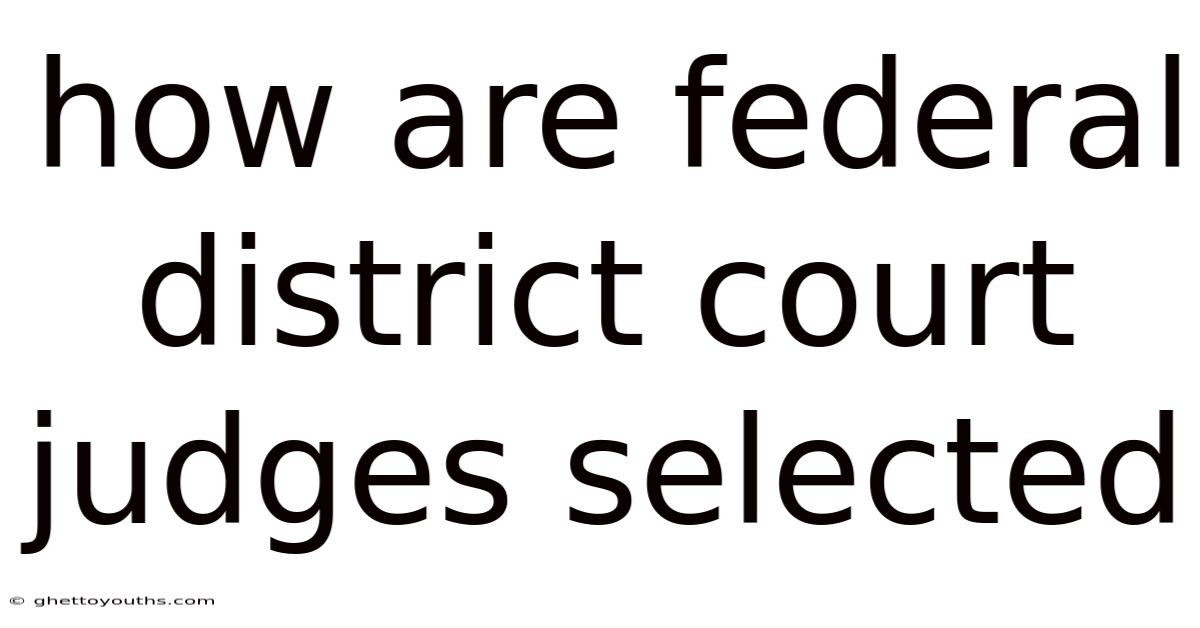 How Are Federal District Court Judges Selected