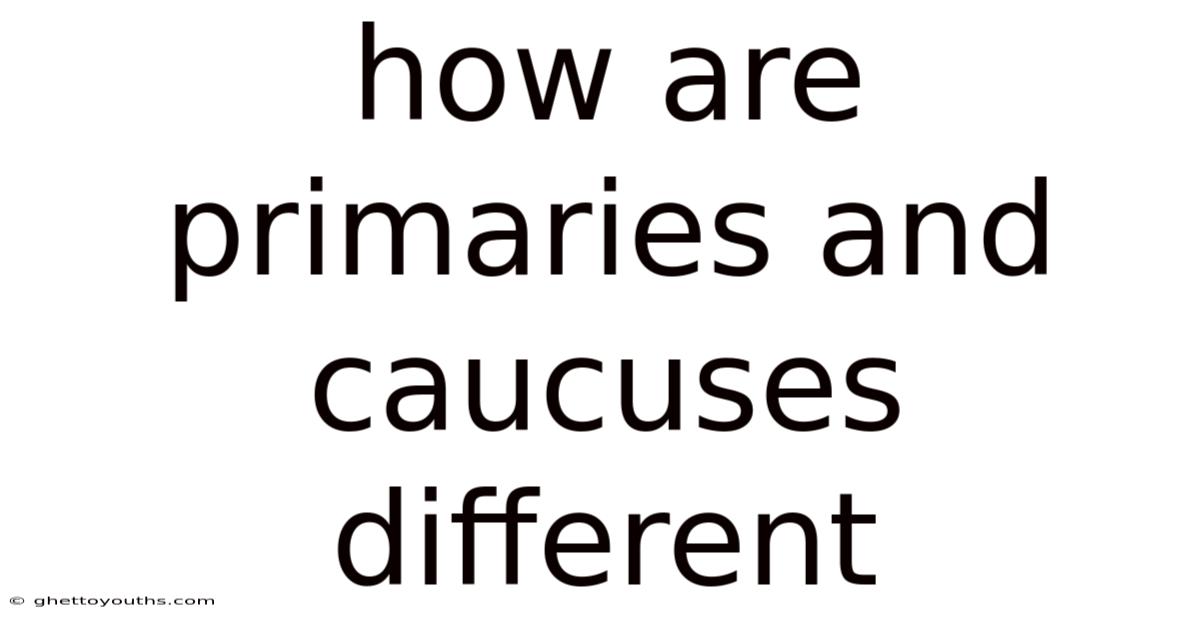 How Are Primaries And Caucuses Different