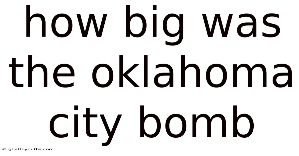 How Big Was The Oklahoma City Bomb