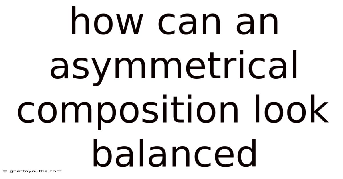 How Can An Asymmetrical Composition Look Balanced