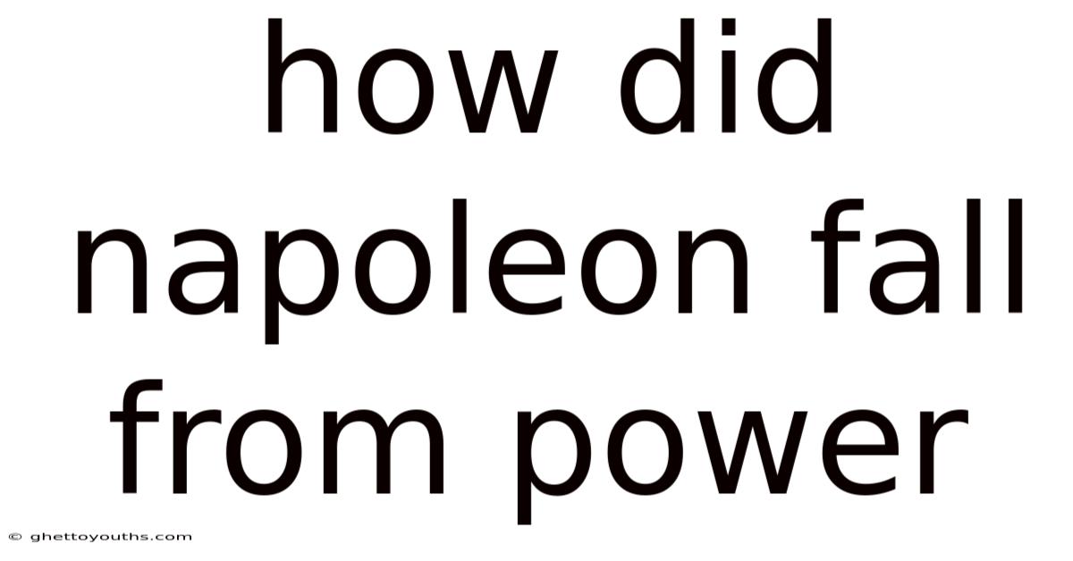 How Did Napoleon Fall From Power
