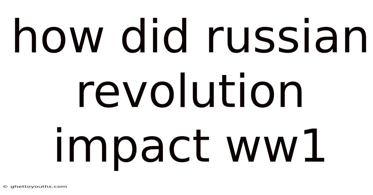 How Did Russian Revolution Impact Ww1