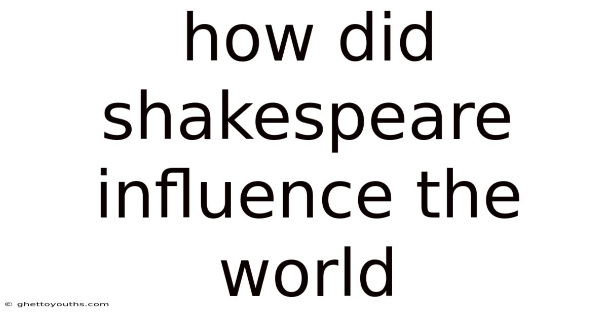 How Did Shakespeare Influence The World