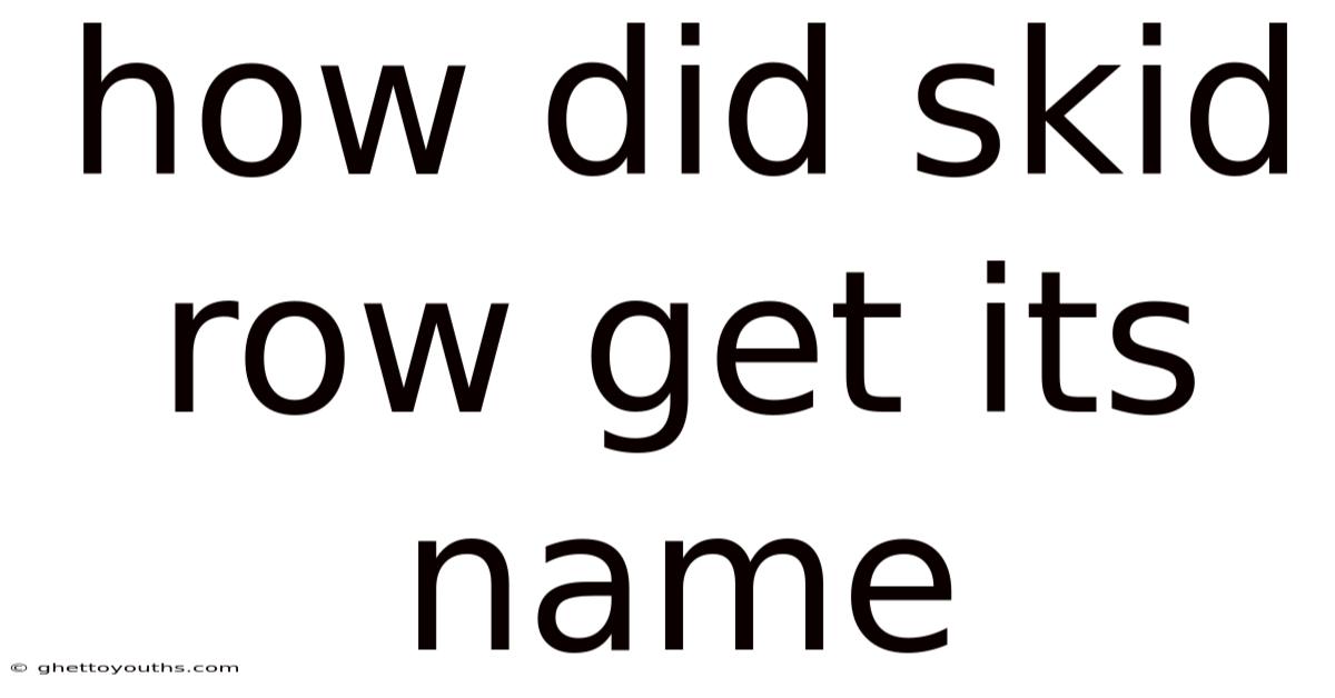 How Did Skid Row Get Its Name