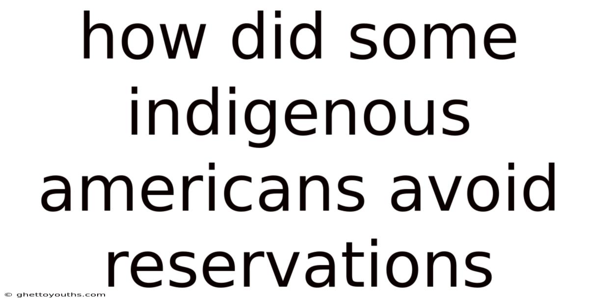 How Did Some Indigenous Americans Avoid Reservations