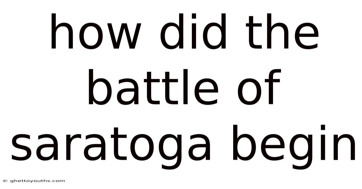How Did The Battle Of Saratoga Begin