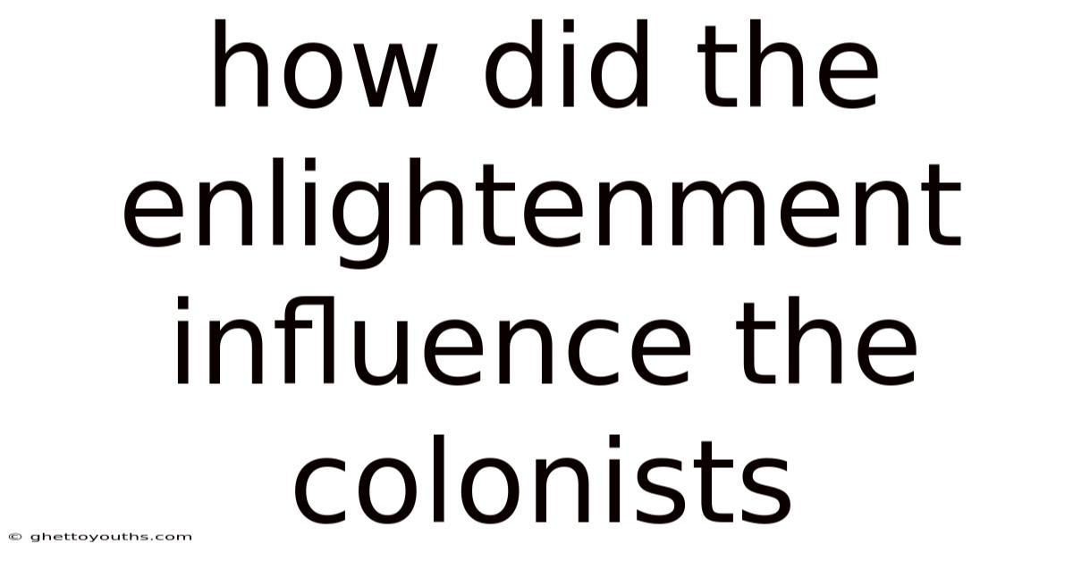 How Did The Enlightenment Influence The Colonists