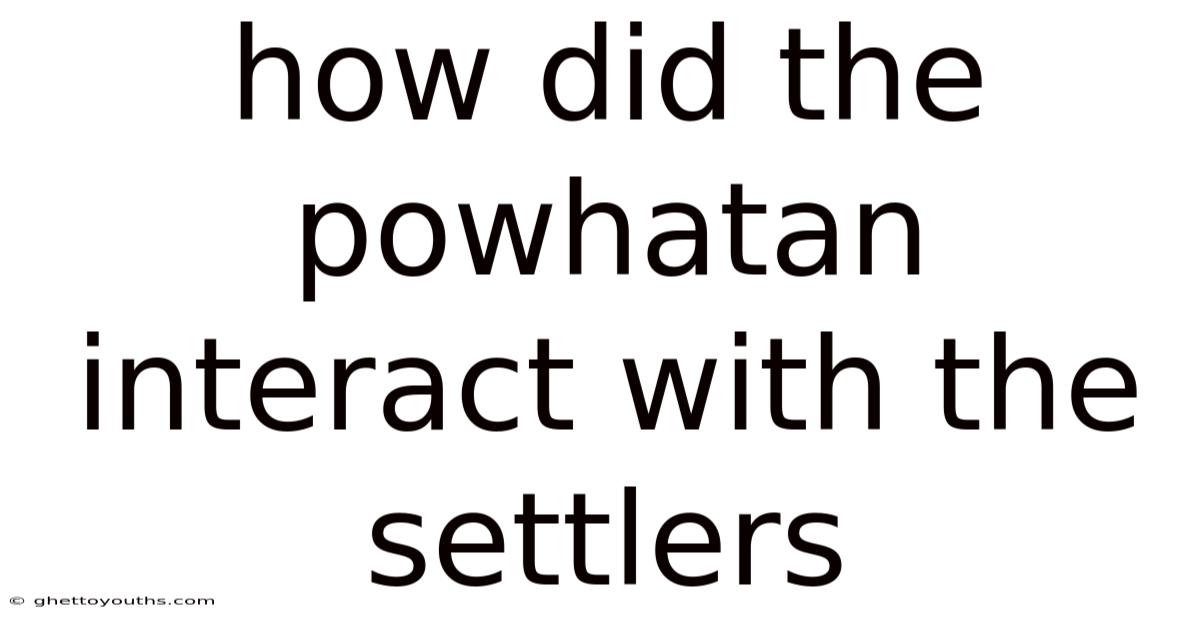 How Did The Powhatan Interact With The Settlers