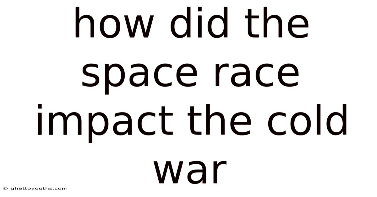 How Did The Space Race Impact The Cold War