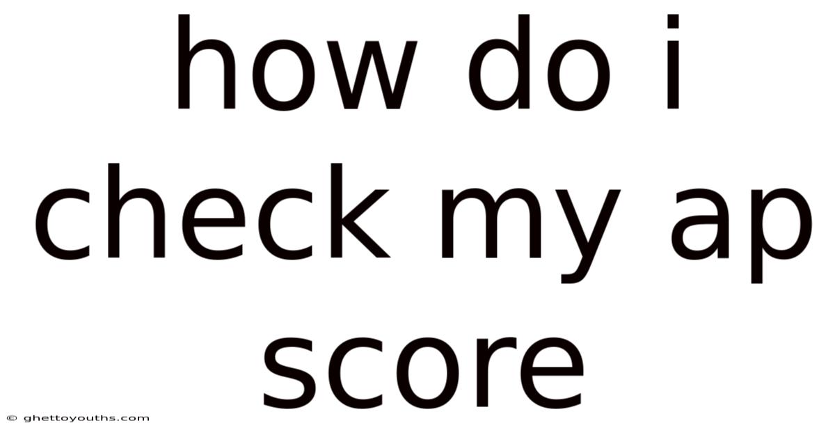 How Do I Check My Ap Score