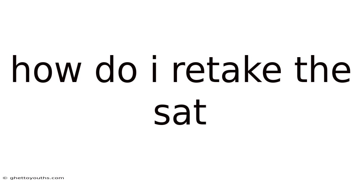 How Do I Retake The Sat