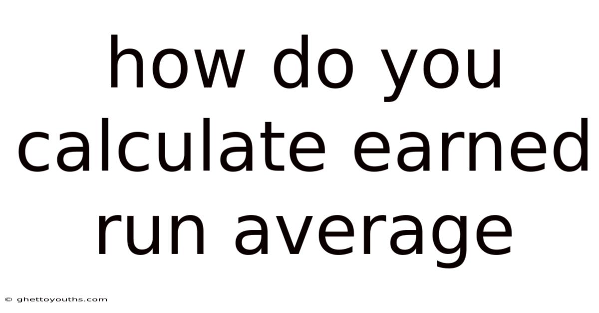 How Do You Calculate Earned Run Average