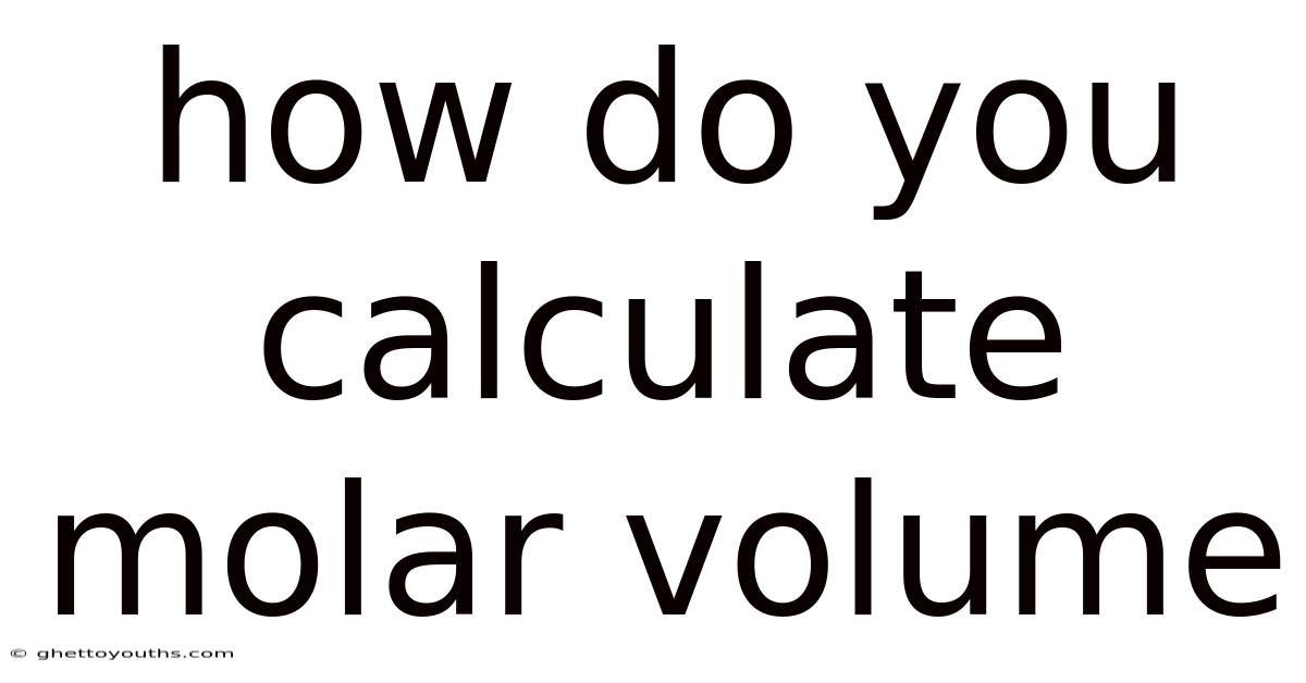 How Do You Calculate Molar Volume