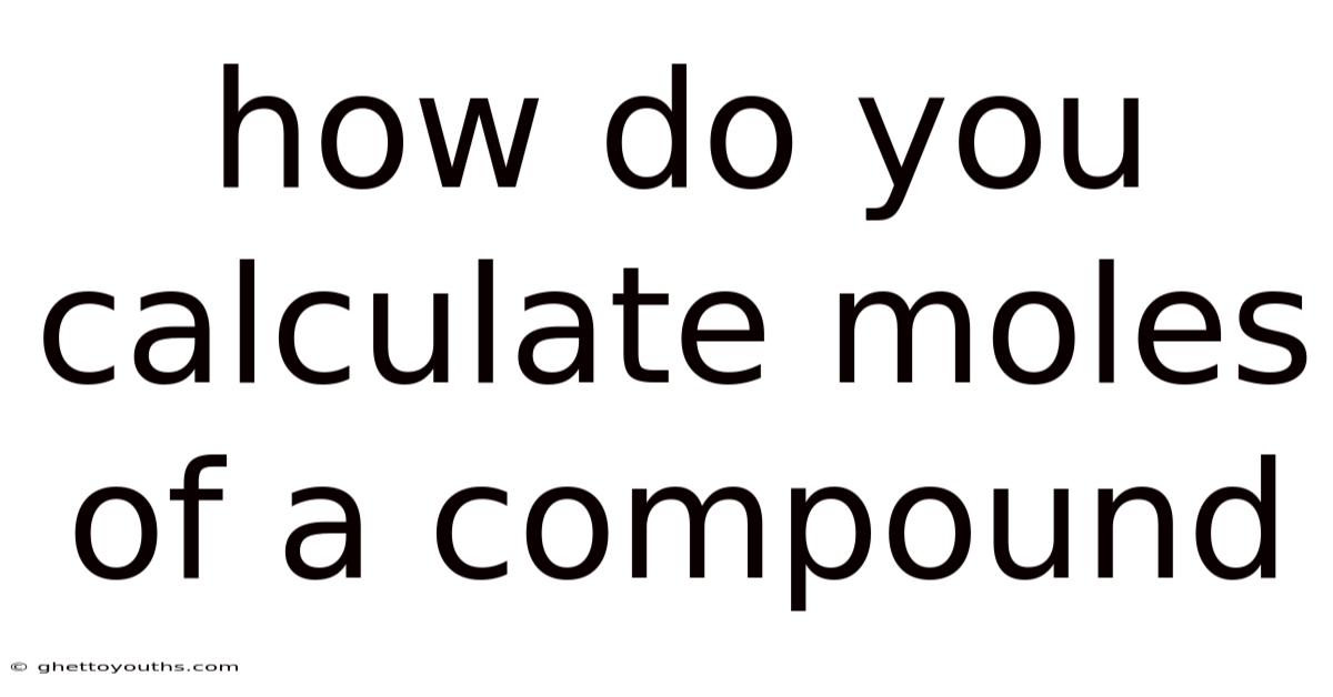 How Do You Calculate Moles Of A Compound