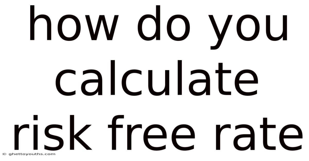 How Do You Calculate Risk Free Rate