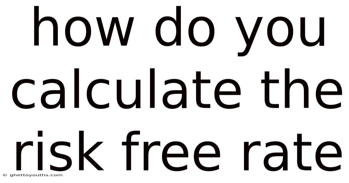 How Do You Calculate The Risk Free Rate