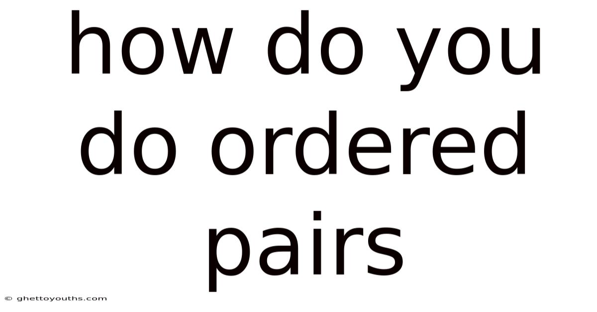 How Do You Do Ordered Pairs