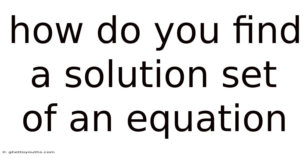 How Do You Find A Solution Set Of An Equation