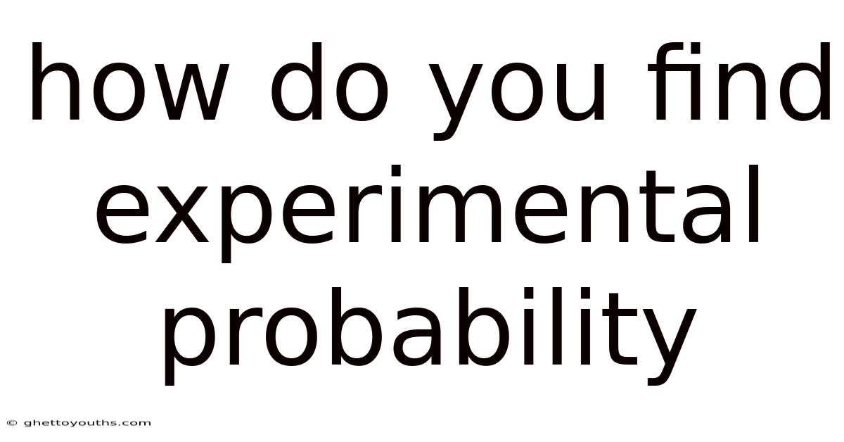 How Do You Find Experimental Probability