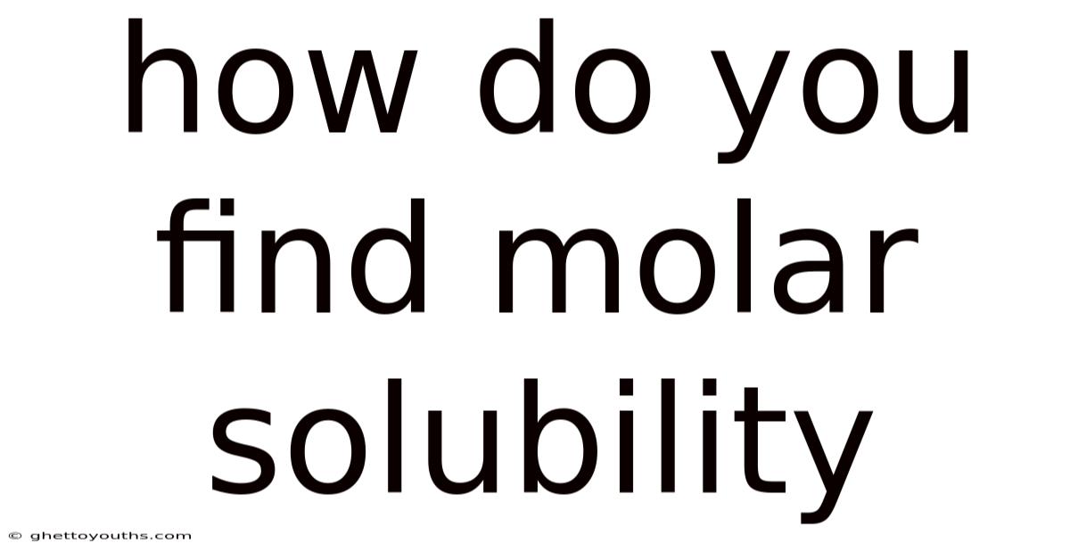 How Do You Find Molar Solubility