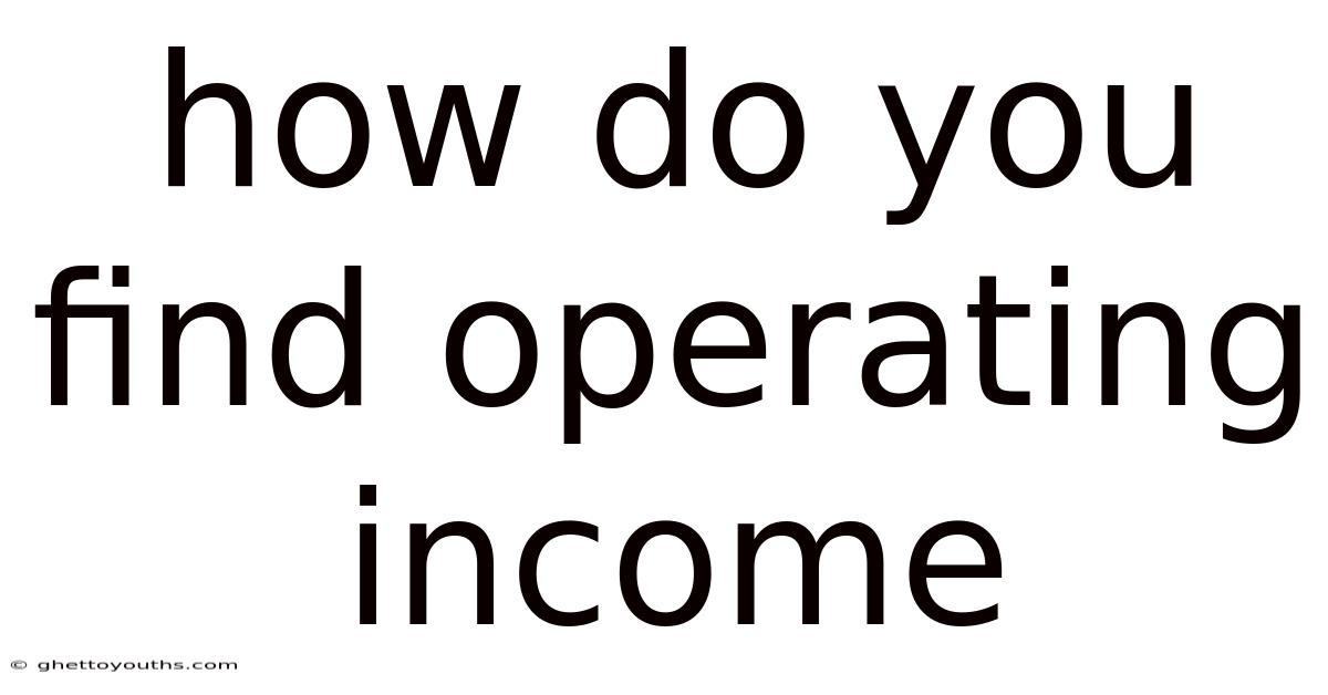 How Do You Find Operating Income