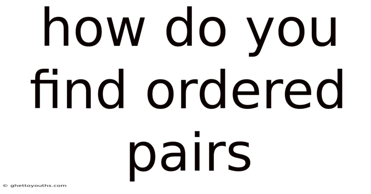 How Do You Find Ordered Pairs