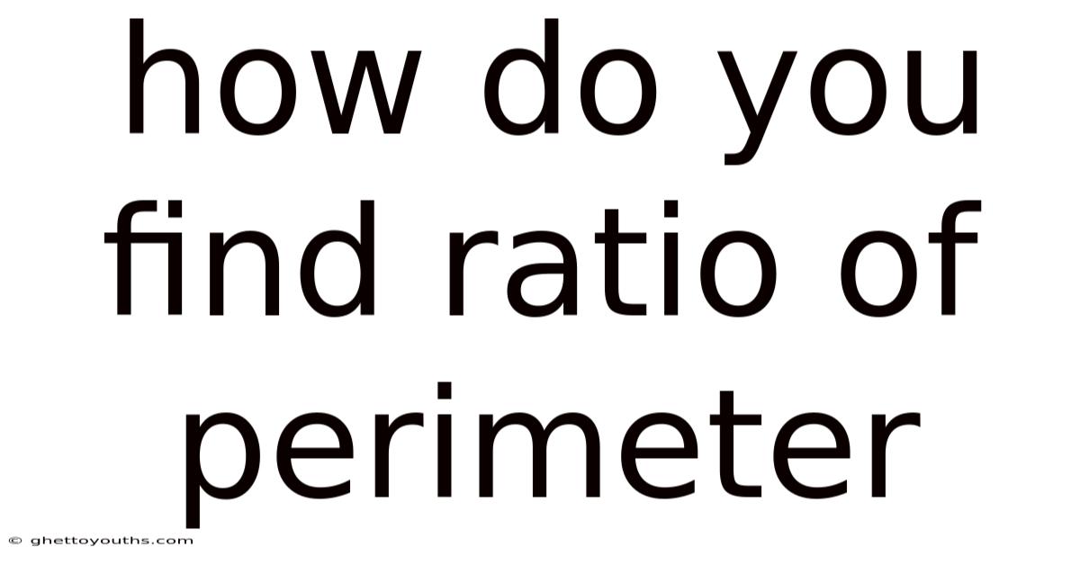How Do You Find Ratio Of Perimeter