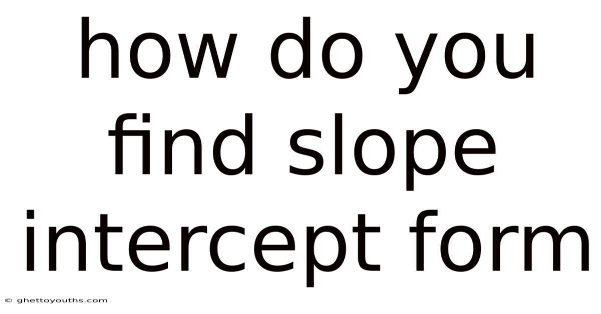 How Do You Find Slope Intercept Form