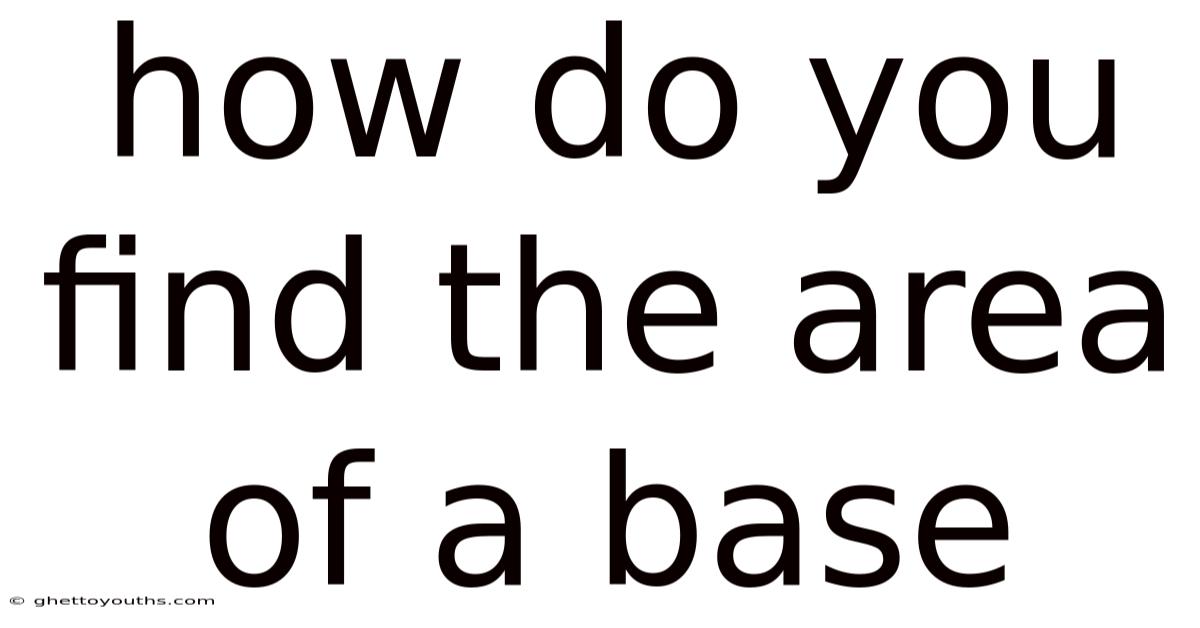 How Do You Find The Area Of A Base