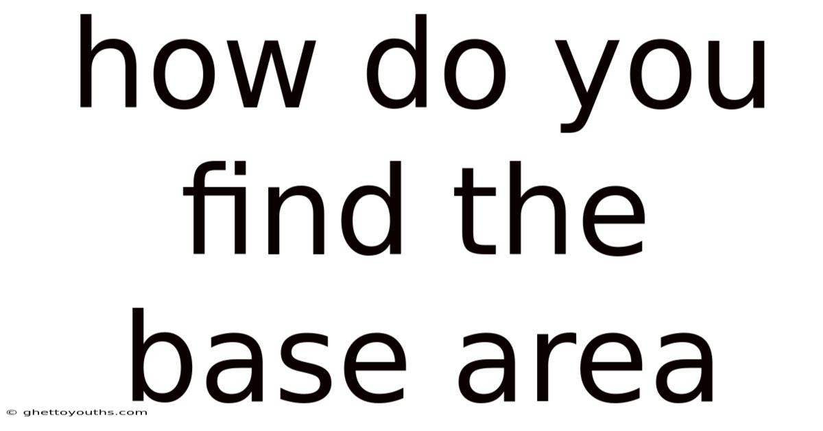 How Do You Find The Base Area