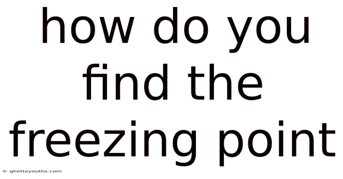 How Do You Find The Freezing Point