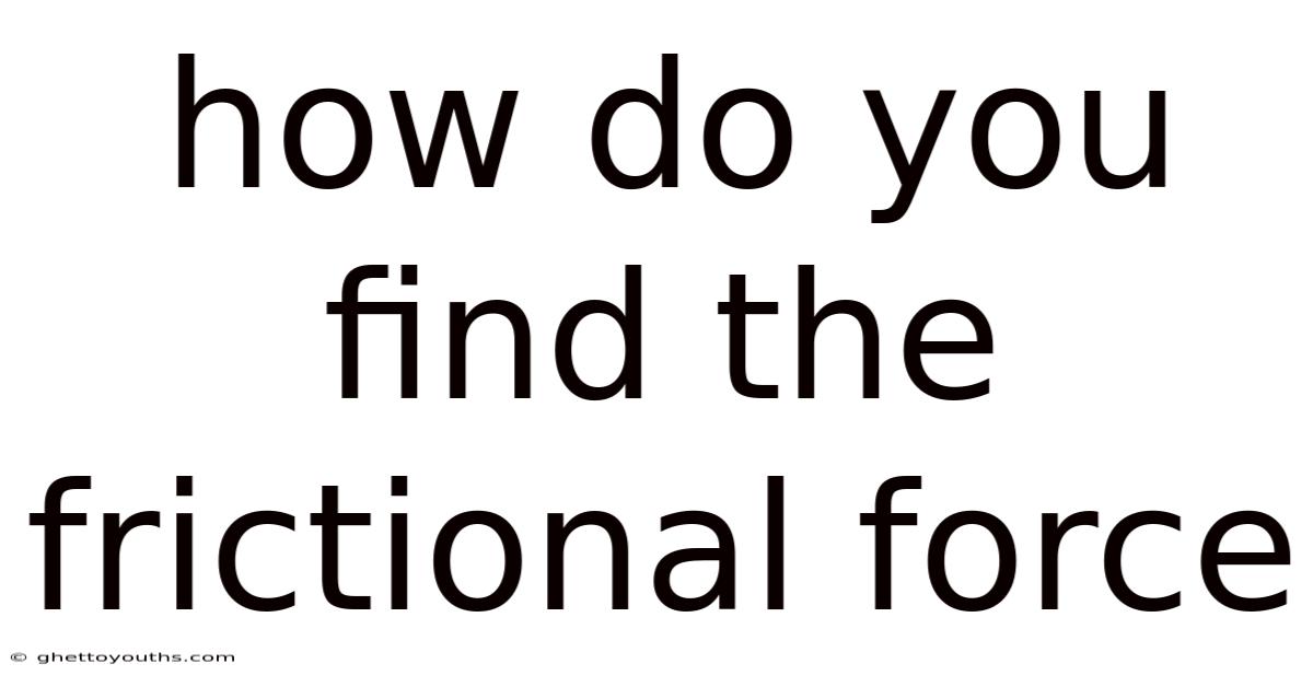 How Do You Find The Frictional Force
