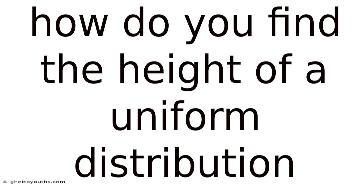 How Do You Find The Height Of A Uniform Distribution