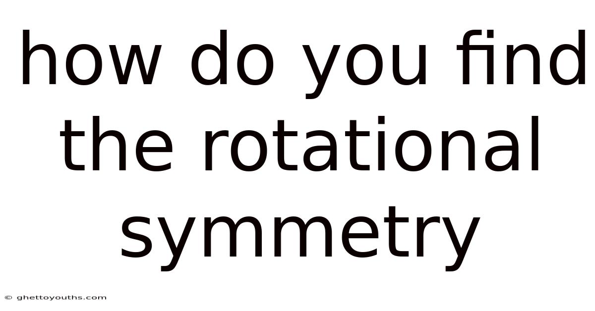 How Do You Find The Rotational Symmetry