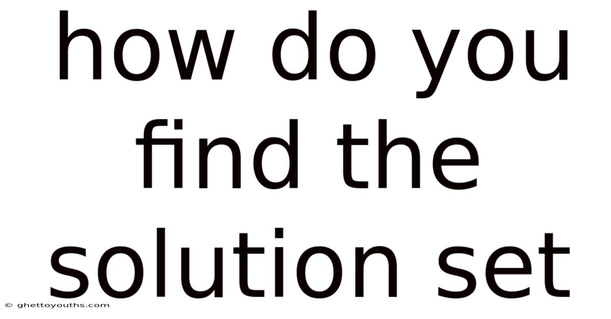 How Do You Find The Solution Set