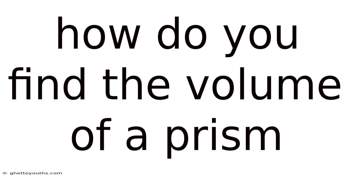How Do You Find The Volume Of A Prism