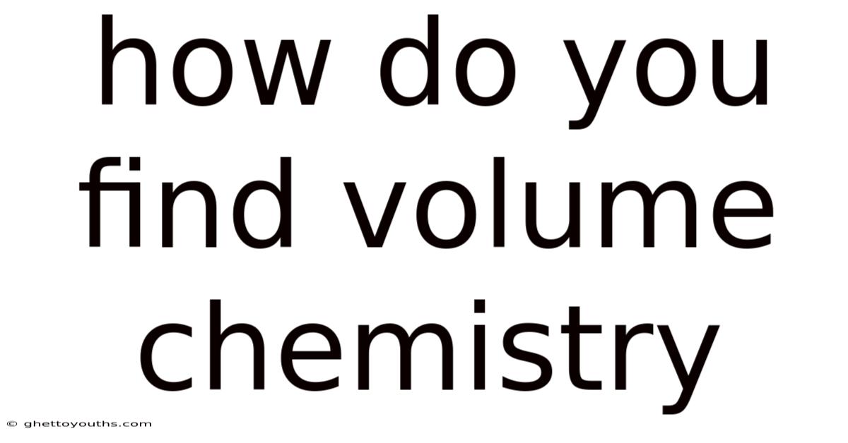 How Do You Find Volume Chemistry