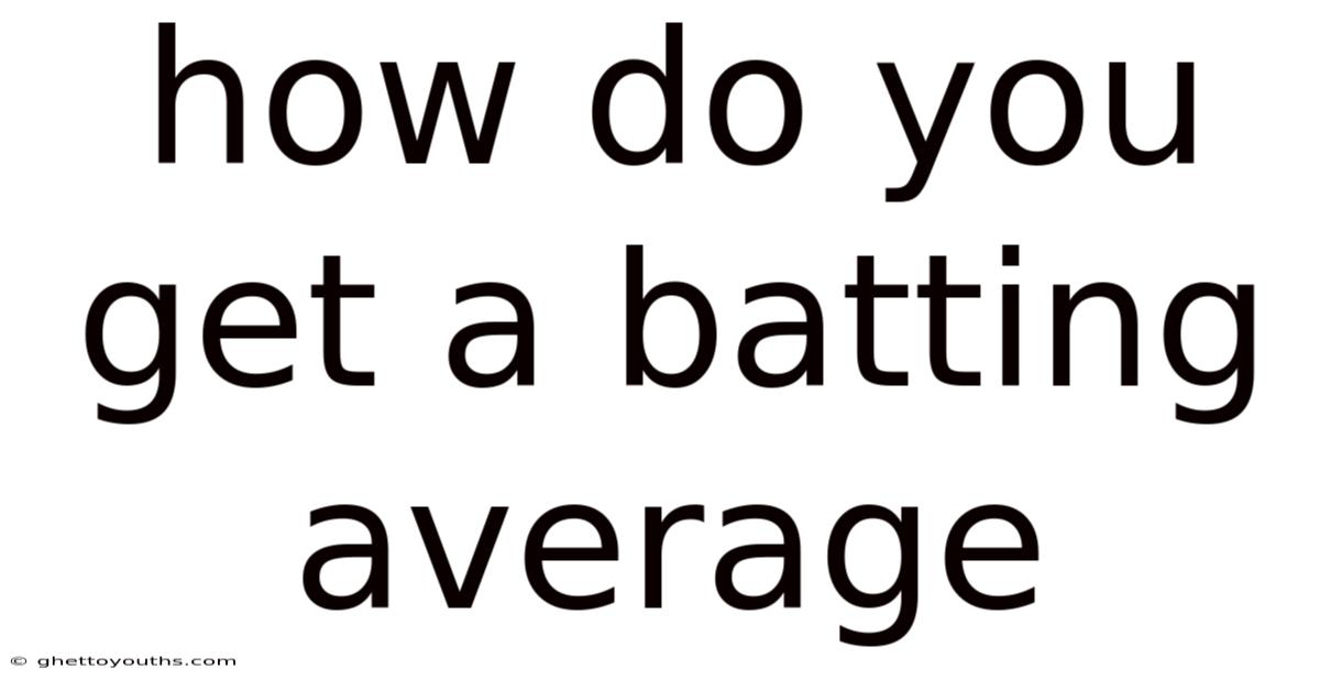 How Do You Get A Batting Average