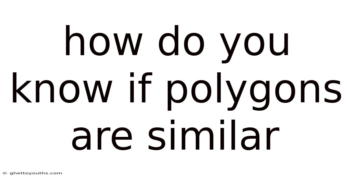 How Do You Know If Polygons Are Similar