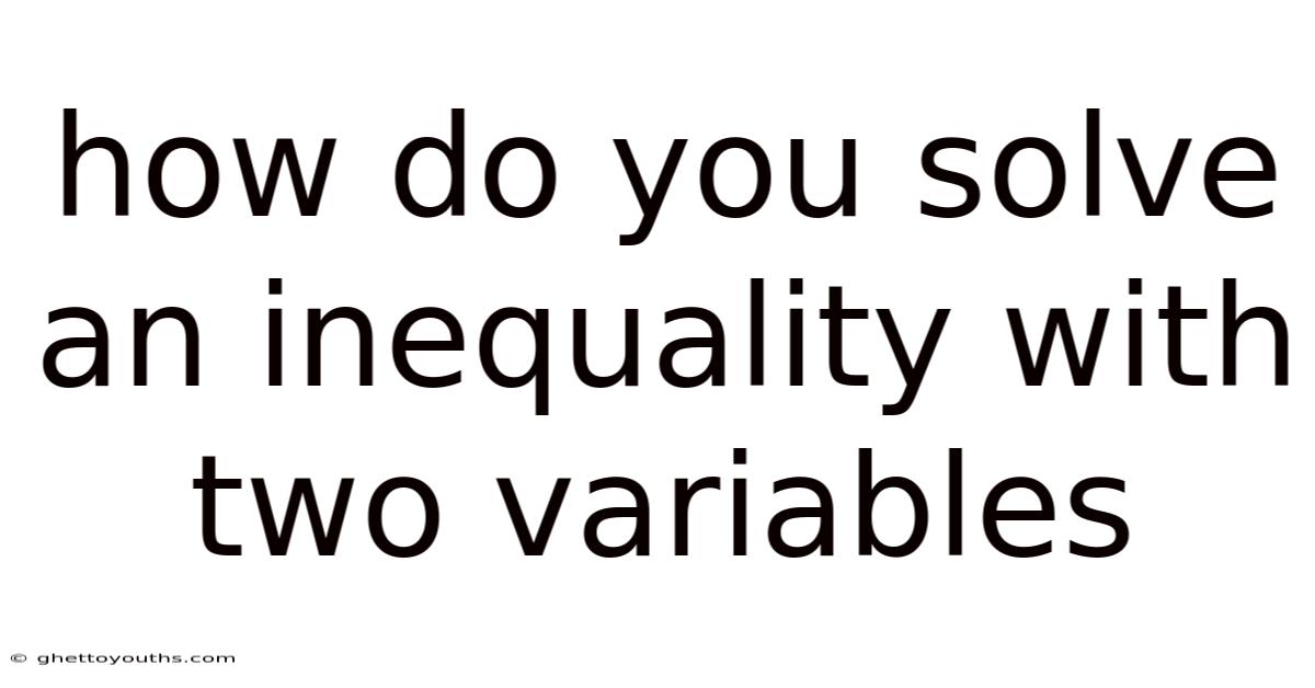 How Do You Solve An Inequality With Two Variables