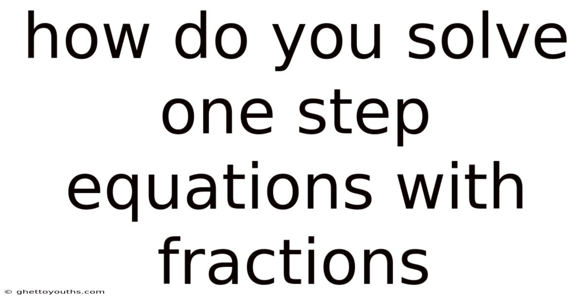 How Do You Solve One Step Equations With Fractions