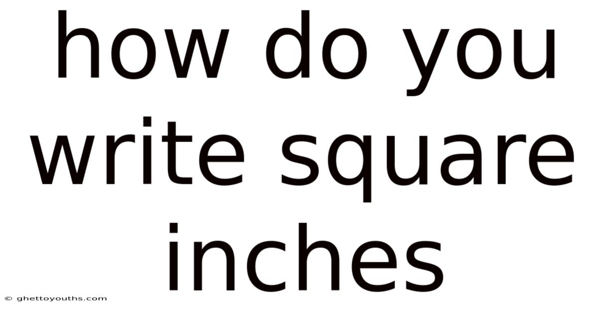 How Do You Write Square Inches