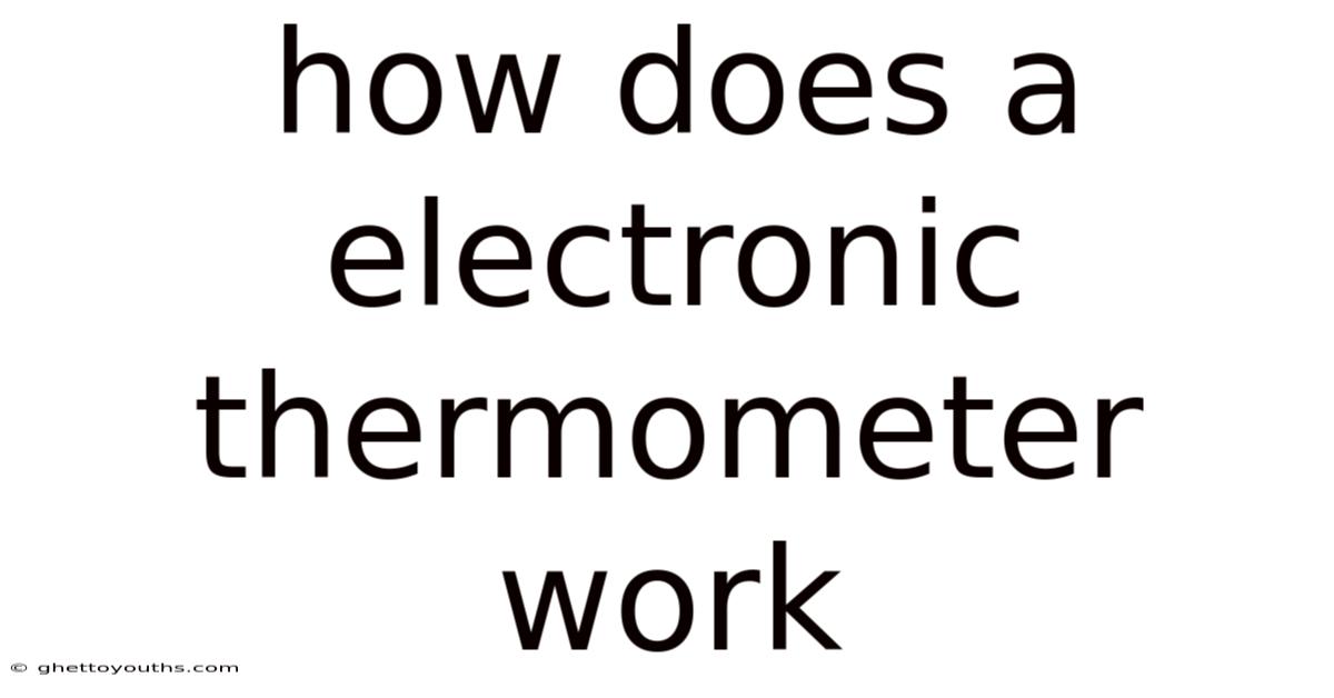 How Does A Electronic Thermometer Work