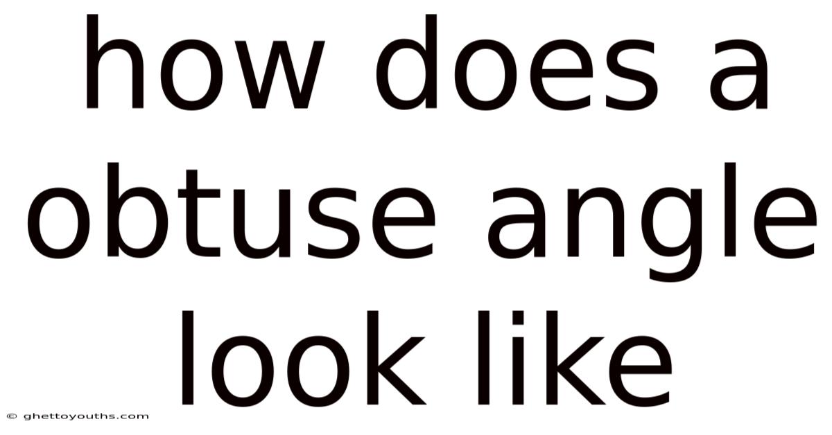 How Does A Obtuse Angle Look Like