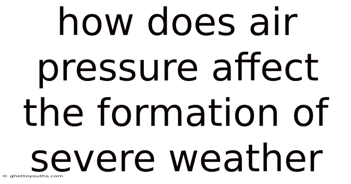 How Does Air Pressure Affect The Formation Of Severe Weather